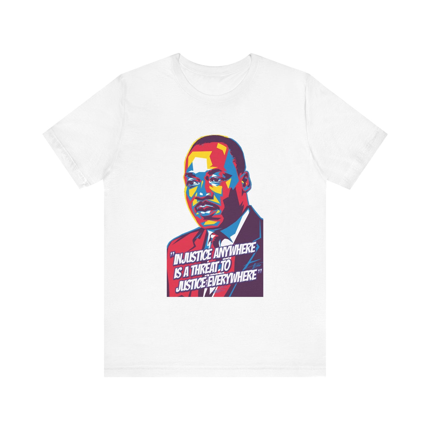 Martin Luther King Jr. - "Injustice Anywhere Is A Threat To Justice Everywhere" T-Shirt