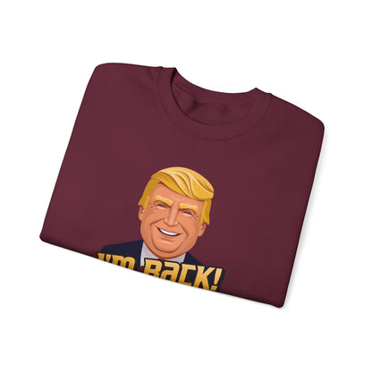 I'm Back and This Time It's Gonna Be Yuge Sweatshirt