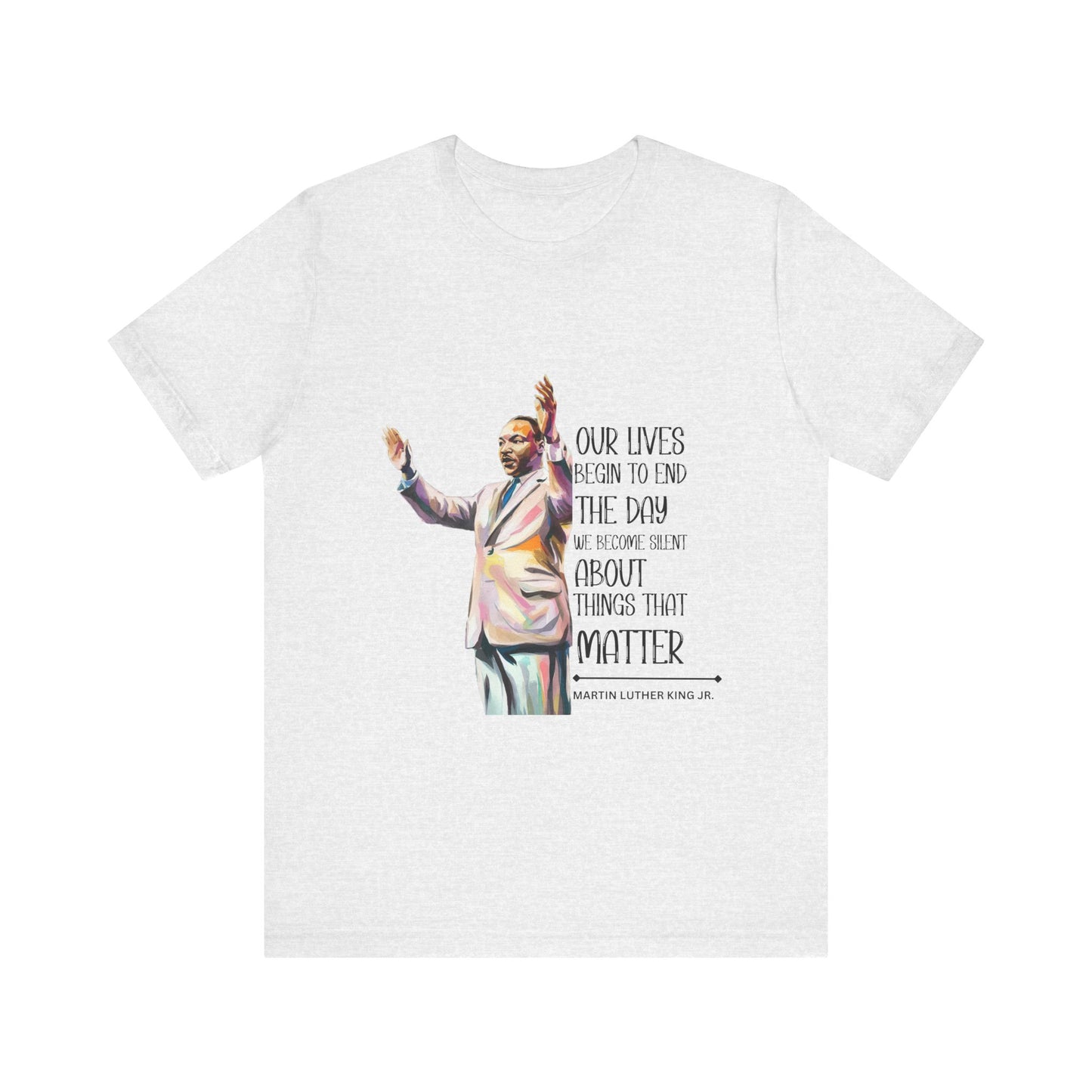 Martin Luther King Jr. - "Our Lives Begin to End..." T-Shirt