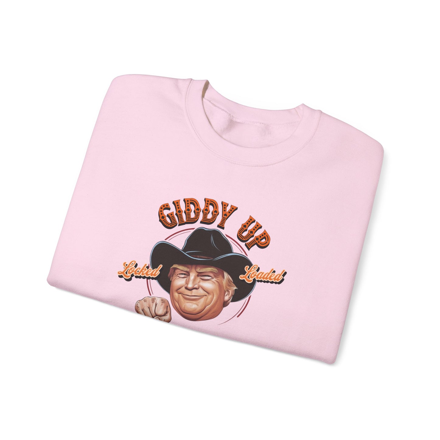 Giddy Up Trump’s Back in Town Sweatshirt