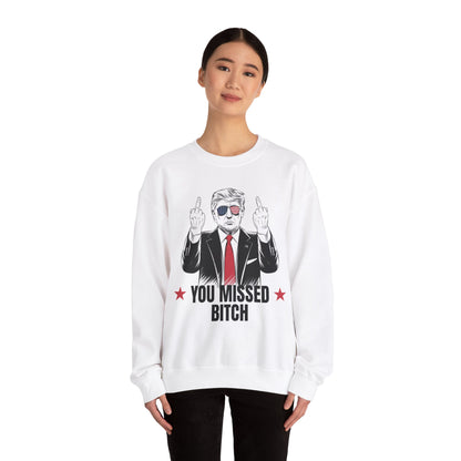 You Missed Bitch Trump Sweatshirt