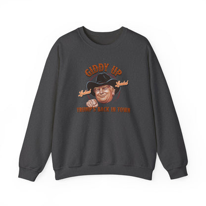 Giddy Up Trump’s Back in Town Sweatshirt