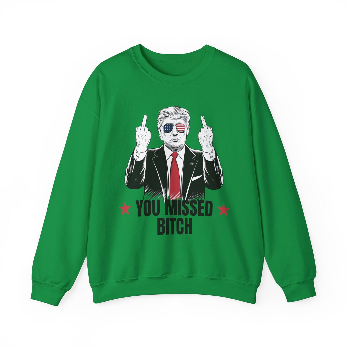 You Missed Bitch Trump Sweatshirt