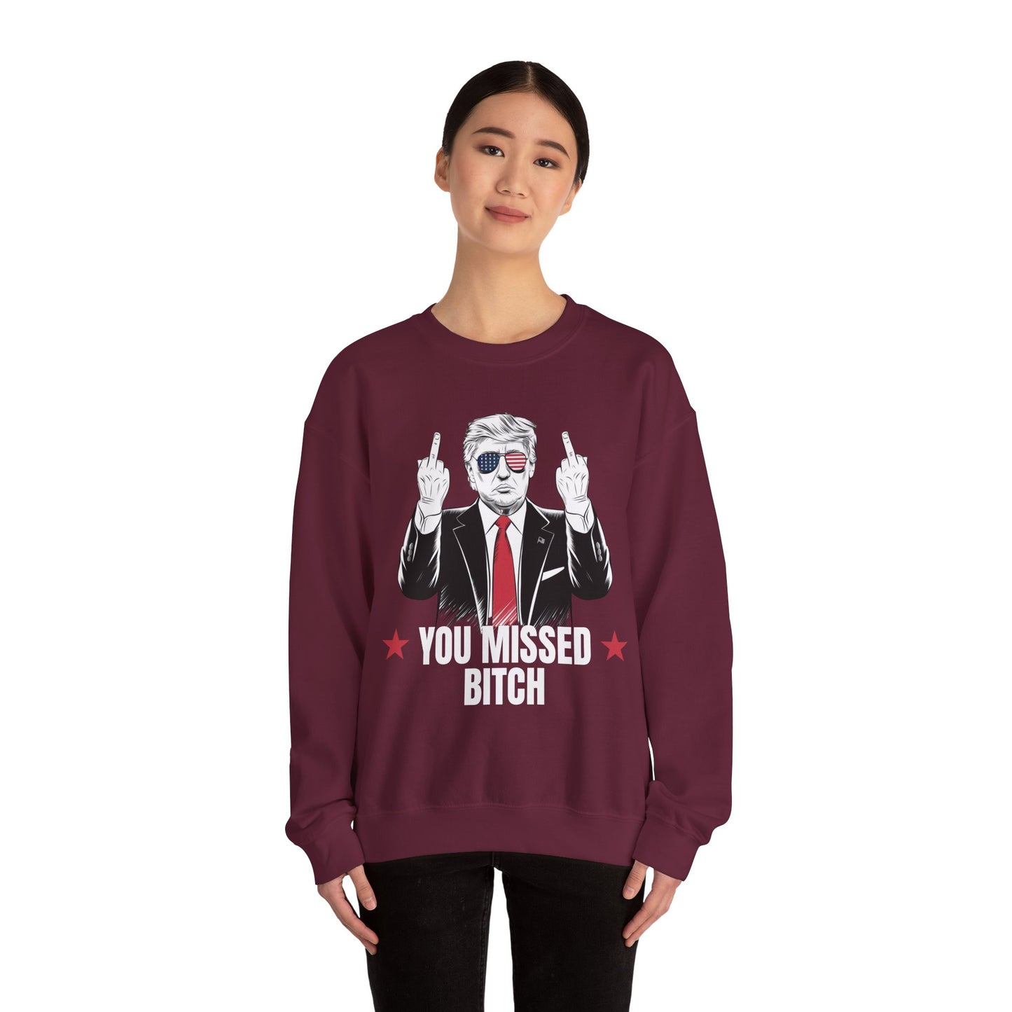 You Missed Bitch Trump Sweatshirt