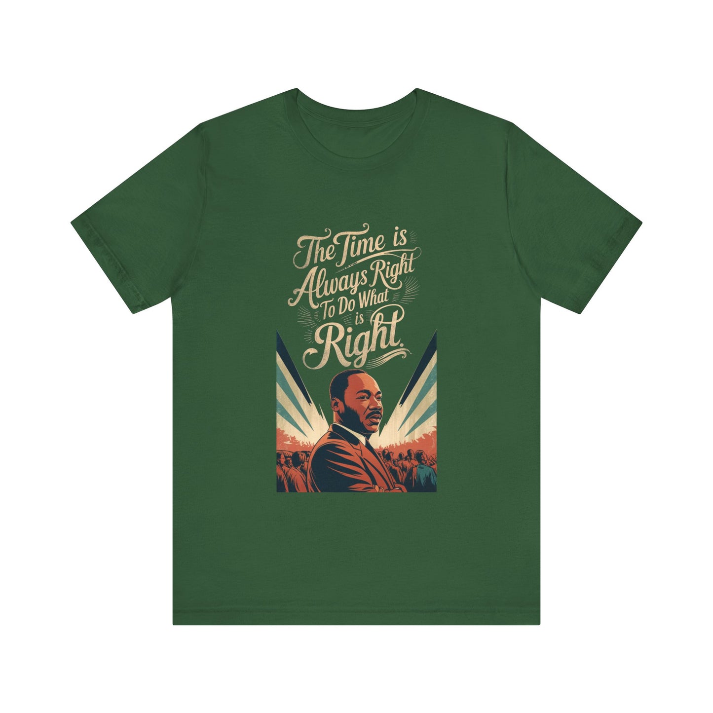 Martin Luther King Jr. - "The Time Is Always Right To Do What Is Right" T-Shirt