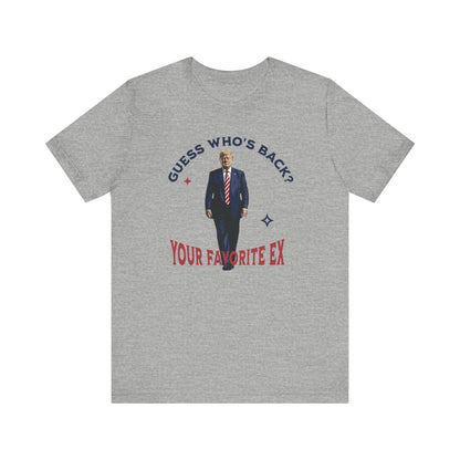 Guess Who's Back? Your Favorite Ex Trump T-Shirt