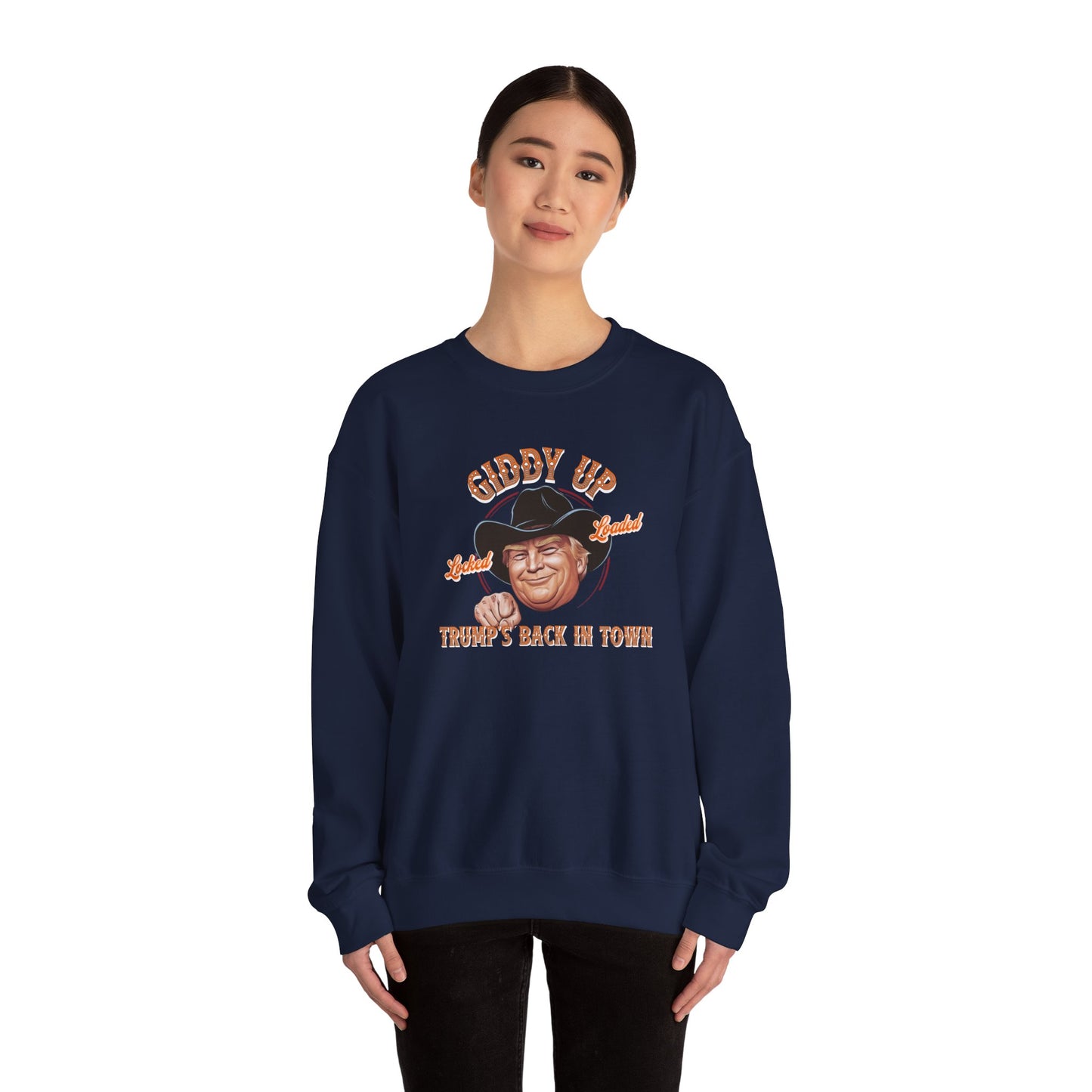 Giddy Up Trump’s Back in Town Sweatshirt