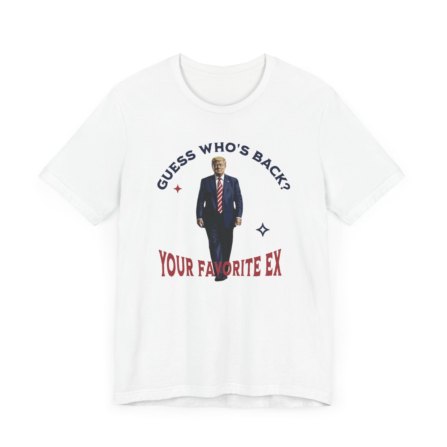 Guess Who's Back? Your Favorite Ex Trump T-Shirt