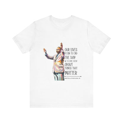 Martin Luther King Jr. - "Our Lives Begin to End..." T-Shirt