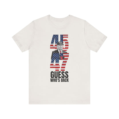 45 & 47: Guess Who's Back? Trump T-Shirt