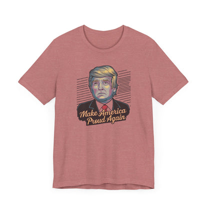 Make America Proud Again T-Shirt