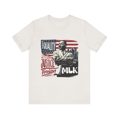 Martin Luther King Jr. - "Equality, Justice, Freedom" T-Shirt