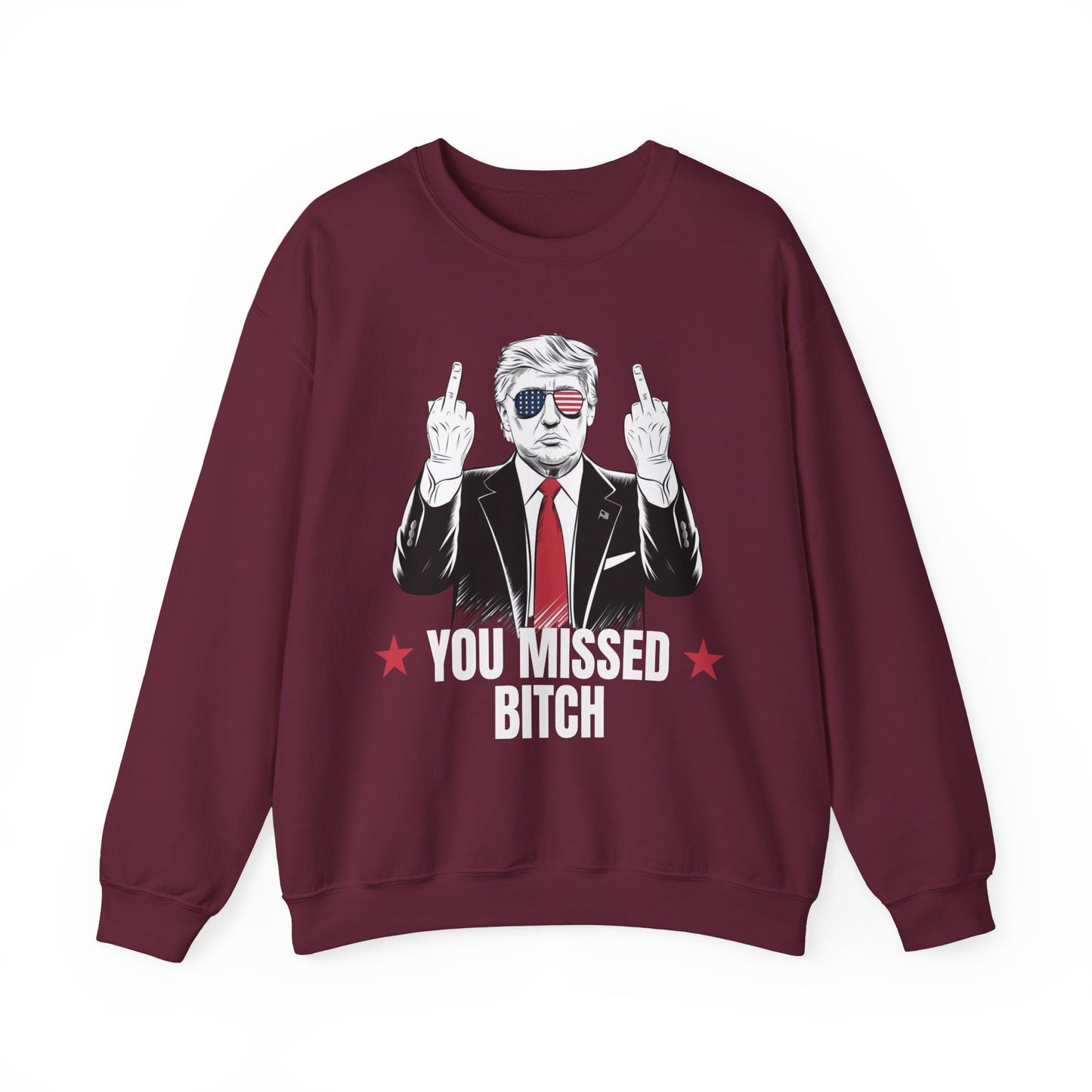 You Missed Bitch Trump Sweatshirt