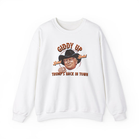 Giddy Up Trump’s Back in Town Sweatshirt