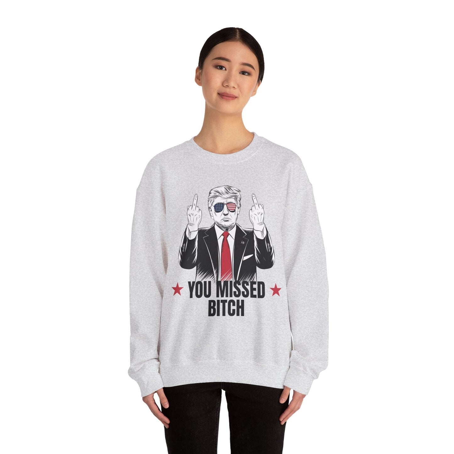 You Missed Bitch Trump Sweatshirt