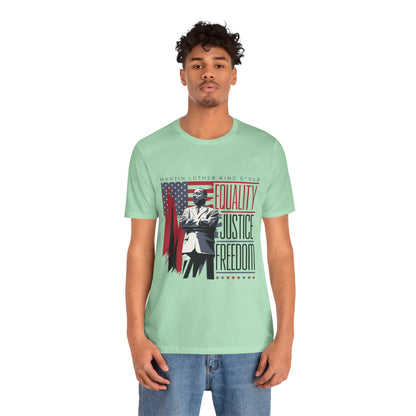 Martin Luther King Jr. - Equality, Justice, Freedom T-Shirt v2