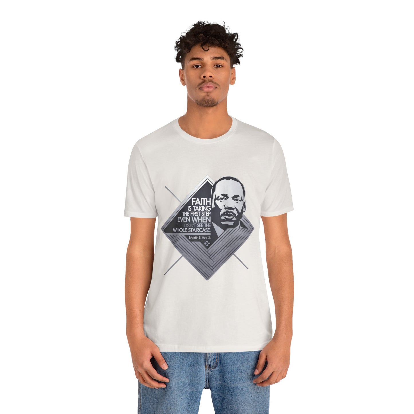 Martin Luther King Jr. - "Faith is Taking the First Step Even When You Don't See the Whole Staircase" T-Shirt