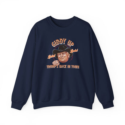 Giddy Up Trump’s Back in Town Sweatshirt