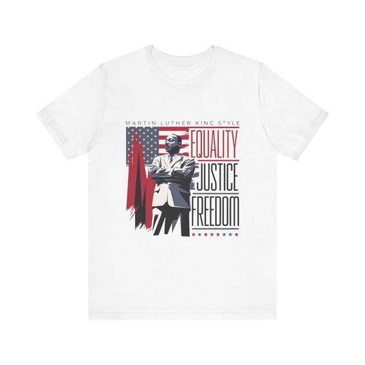 Martin Luther King Jr. - Equality, Justice, Freedom T-Shirt v2