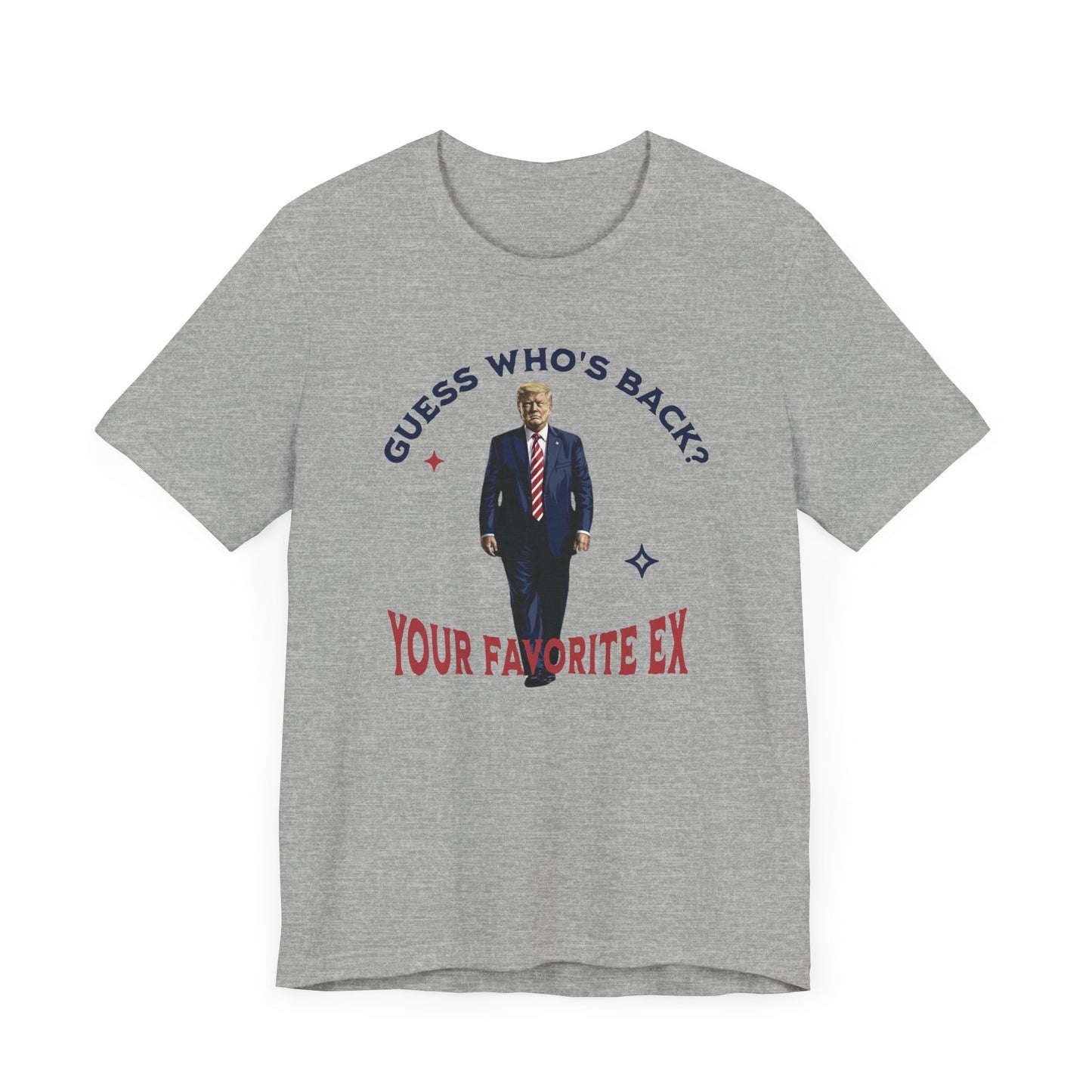 Guess Who's Back? Your Favorite Ex Trump T-Shirt