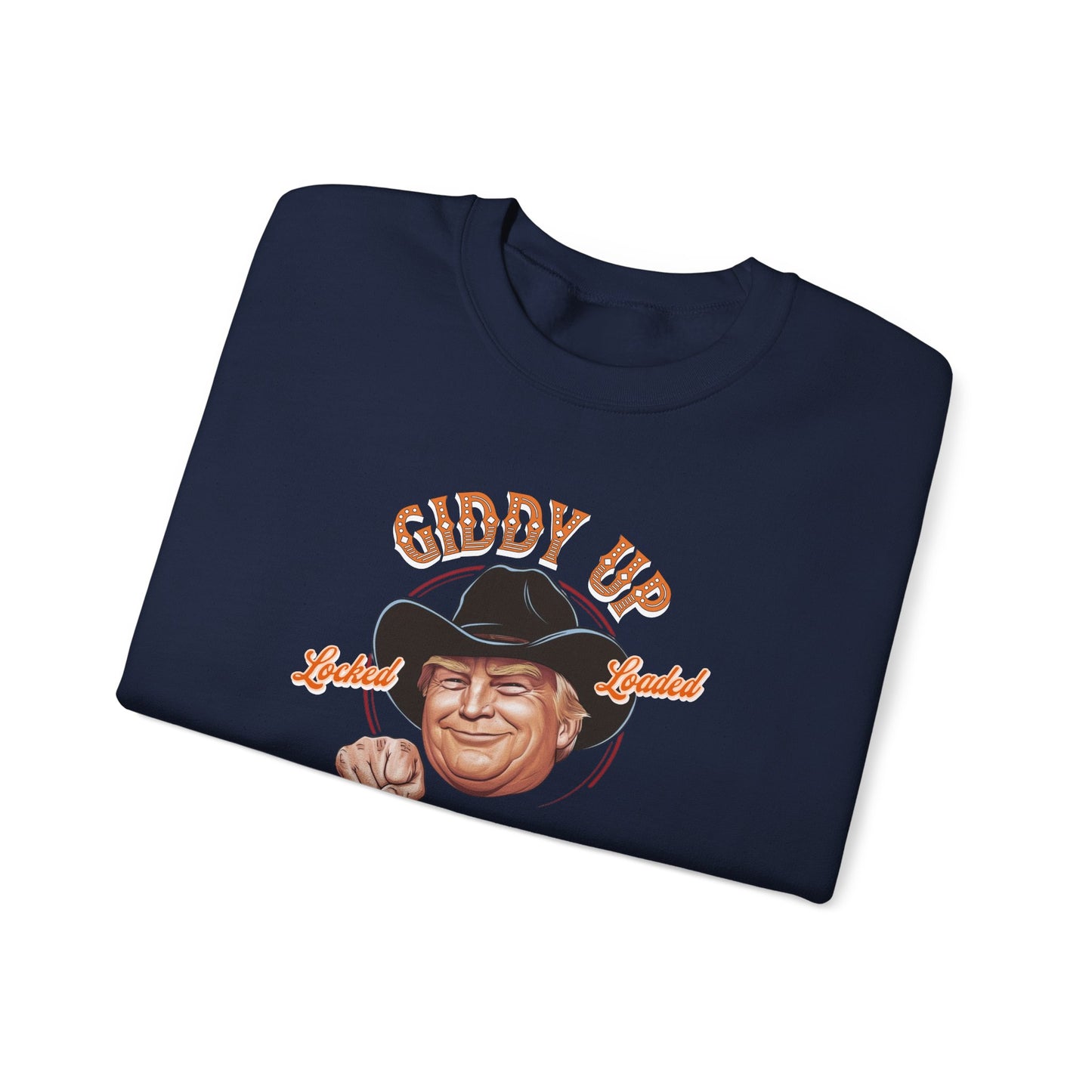 Giddy Up Trump’s Back in Town Sweatshirt