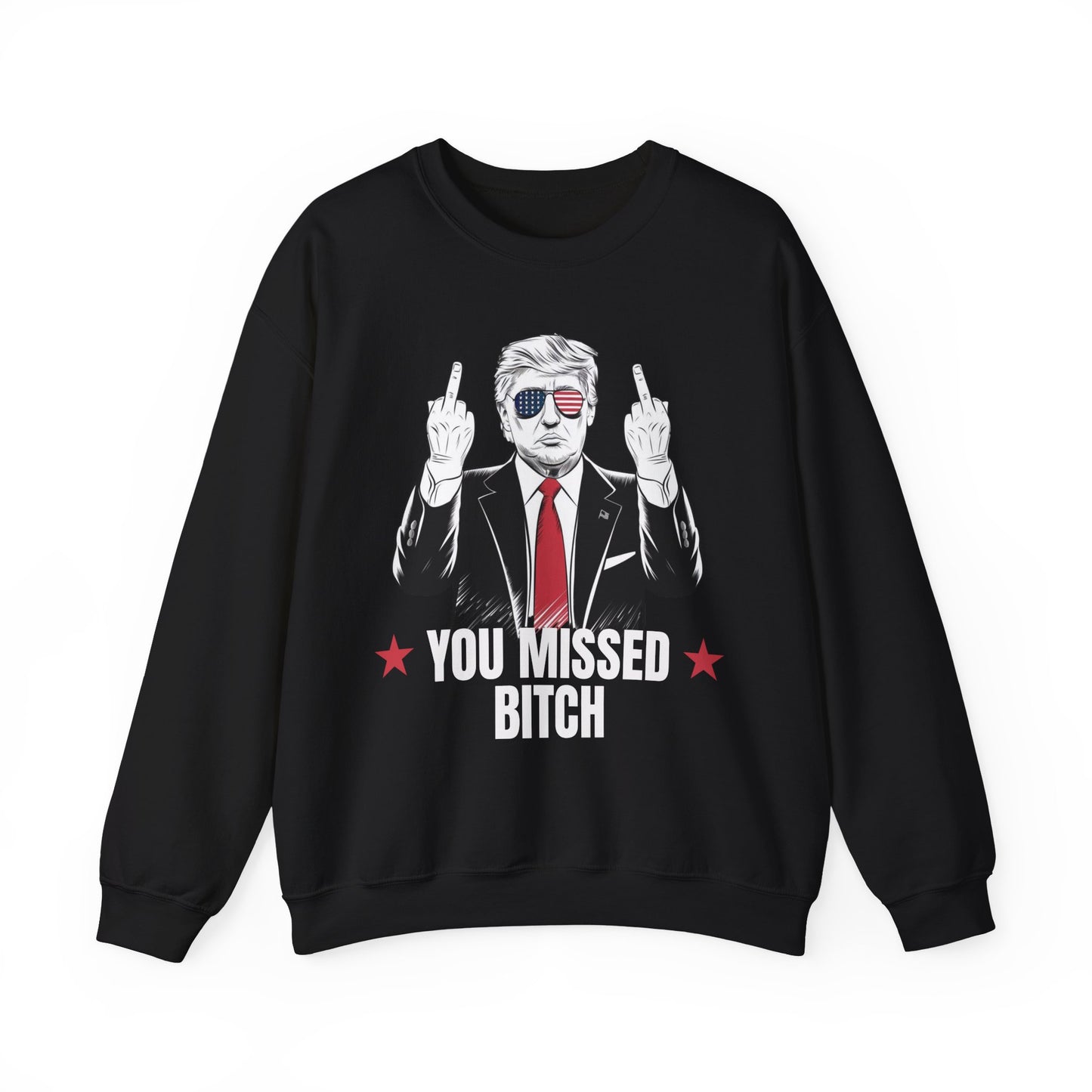 You Missed Bitch Trump Sweatshirt