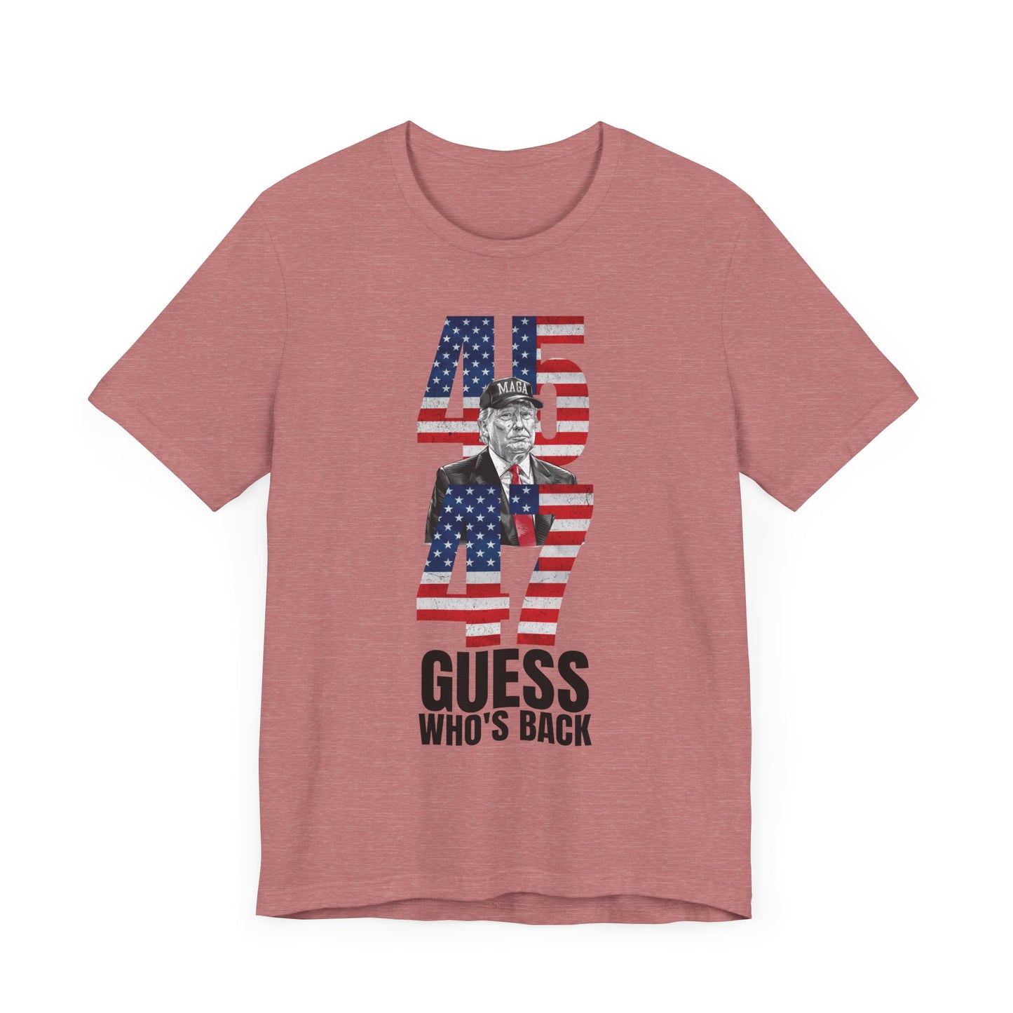 45 & 47: Guess Who's Back? Trump T-Shirt