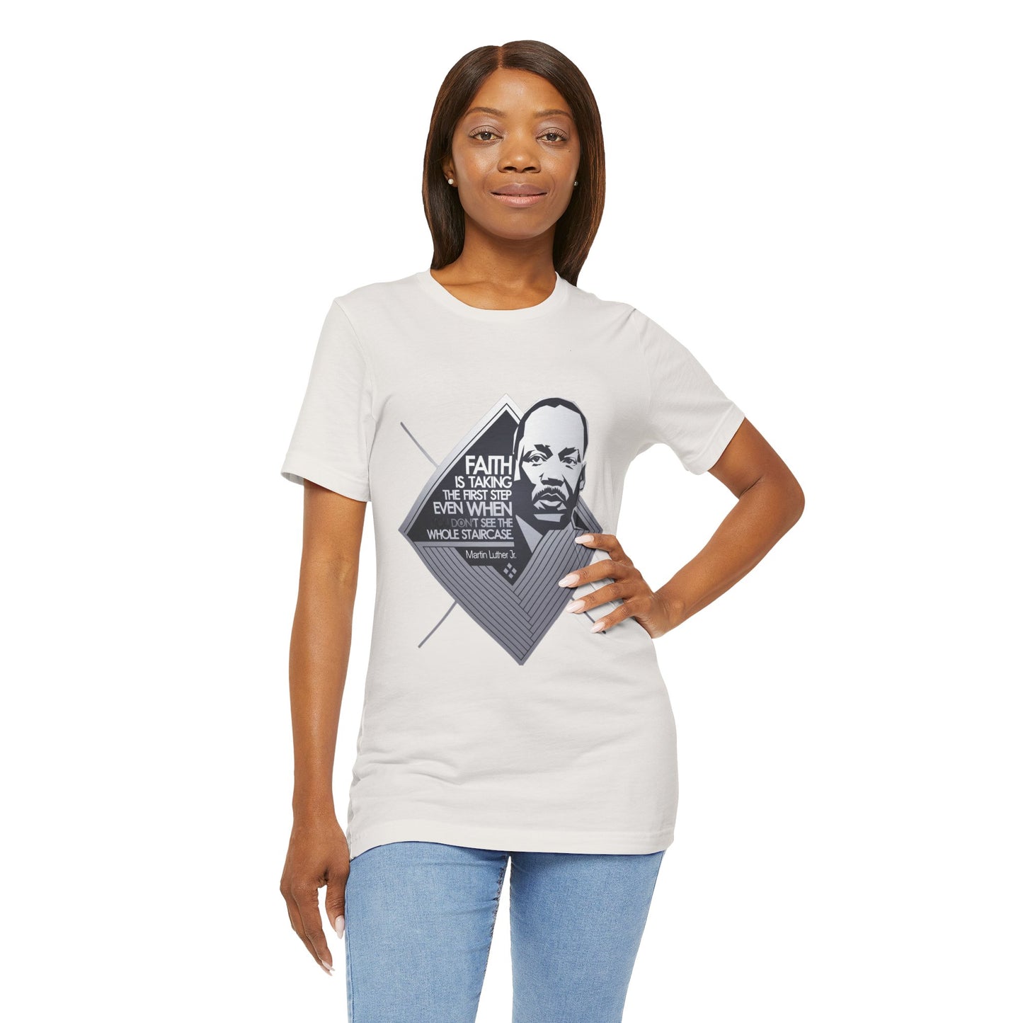 Martin Luther King Jr. - "Faith is Taking the First Step Even When You Don't See the Whole Staircase" T-Shirt