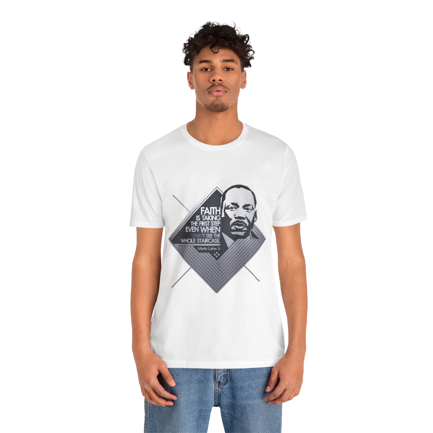 Martin Luther King Jr. - "Faith is Taking the First Step Even When You Don't See the Whole Staircase" T-Shirt