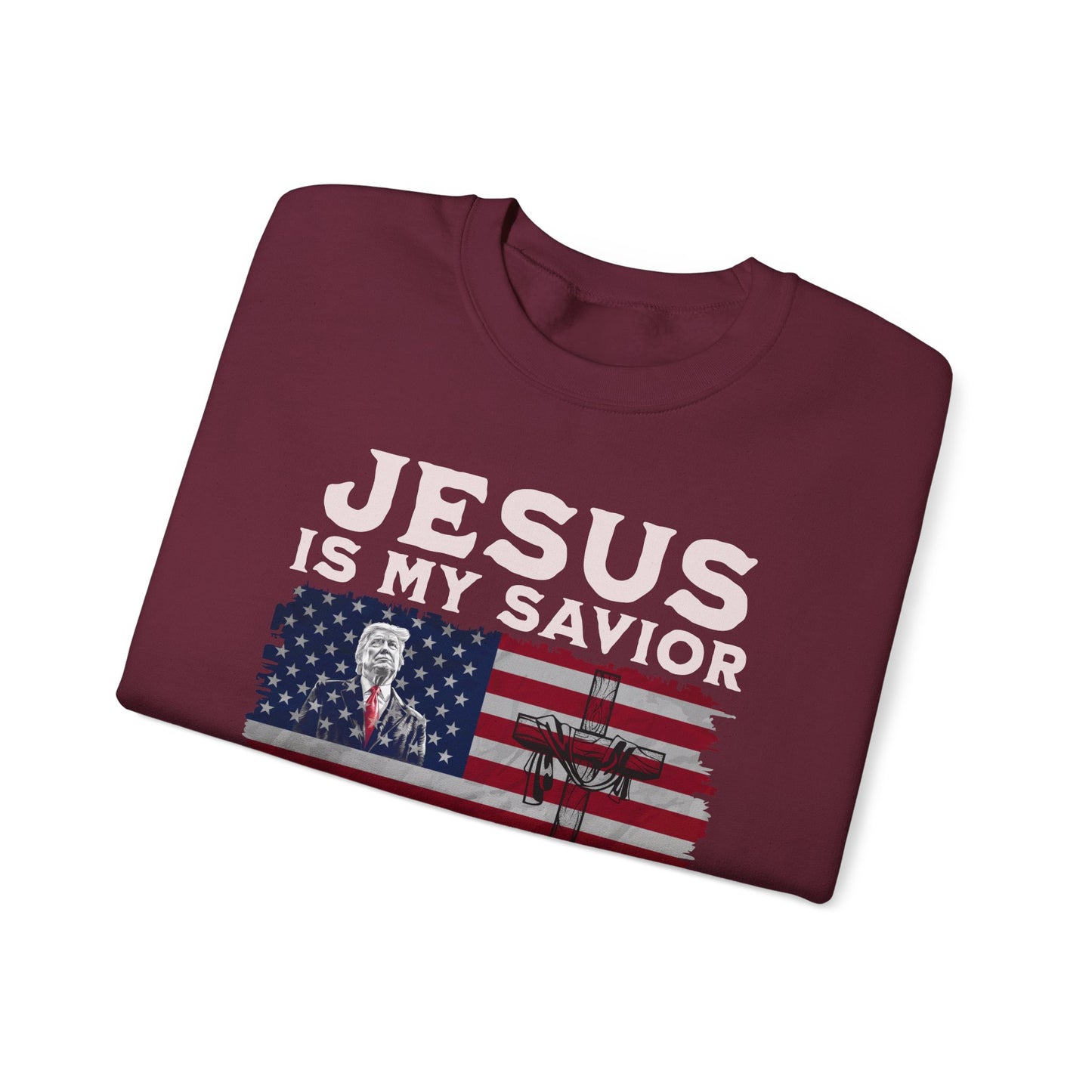 Jesus is My Savior, Trump is My President Sweatshirt